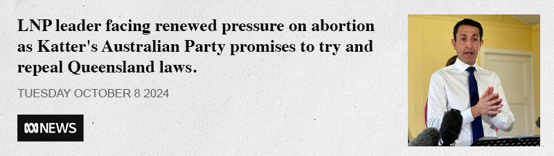 LNP leader facing renewed pressure on abortion as Katter's Australian Party promises to try and repeal Queensland laws.