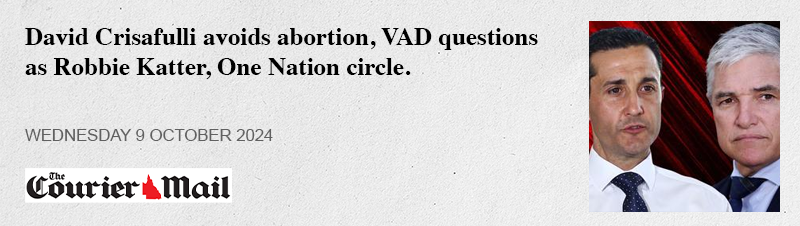 David Crisafulli avoids abortion, VAD questions as Robbie Katter, One Nation circle.